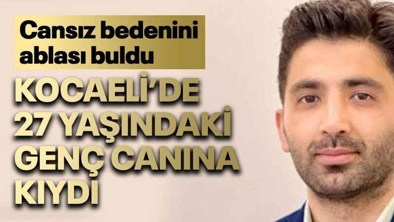 Kocaeli’de 27 yaşındaki genç canına kıydı